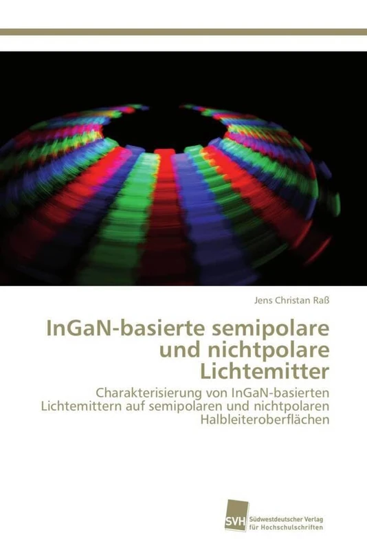 InGaN-basierte semipolare und nichtpolare Lichtemitter: Charakterisierung von InGaN-basierten Lichtemittern auf semipolaren und nichtpolaren Halbleiteroberflächen
