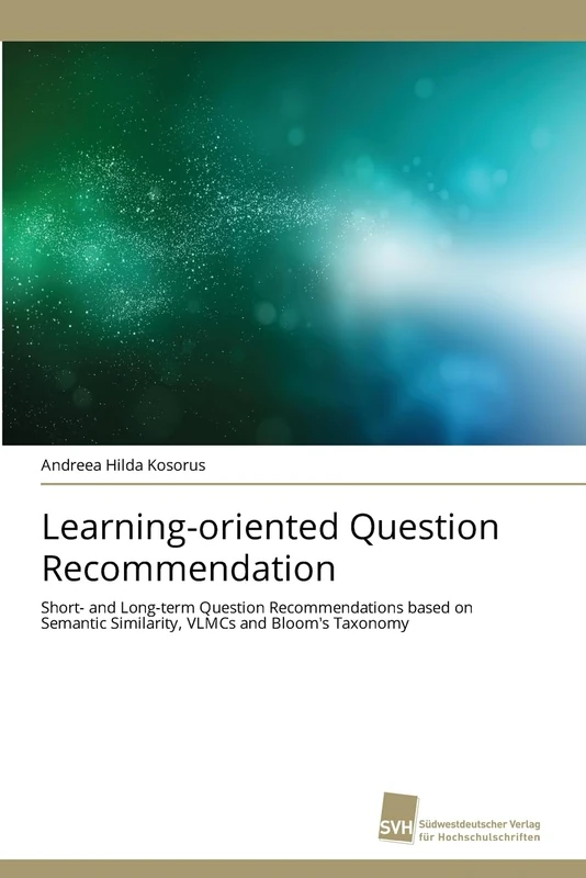Learning-oriented Question Recommendation: Short- and Long-term Question Recommendations based on Semantic Similarity, VLMCs and Bloom's Taxonomy