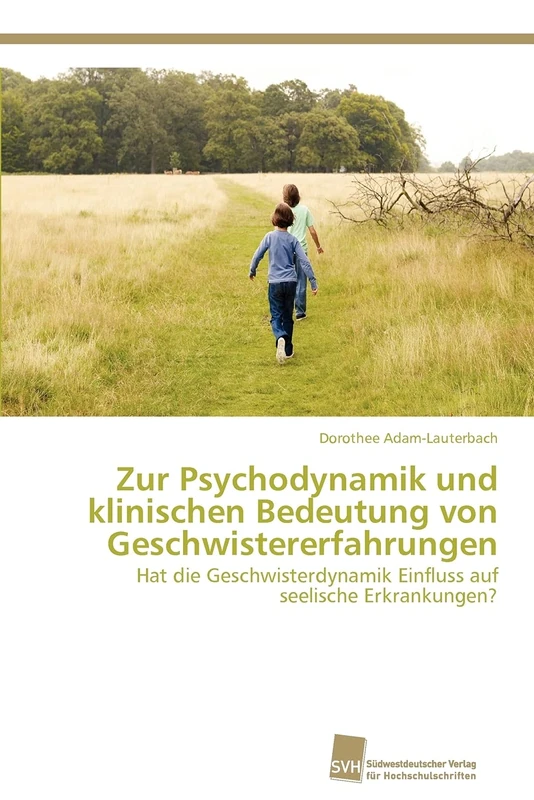 Zur Psychodynamik und klinischen Bedeutung von Geschwistererfahrungen: Hat die Geschwisterdynamik Einfluss auf seelische Erkrankungen? - Image 1