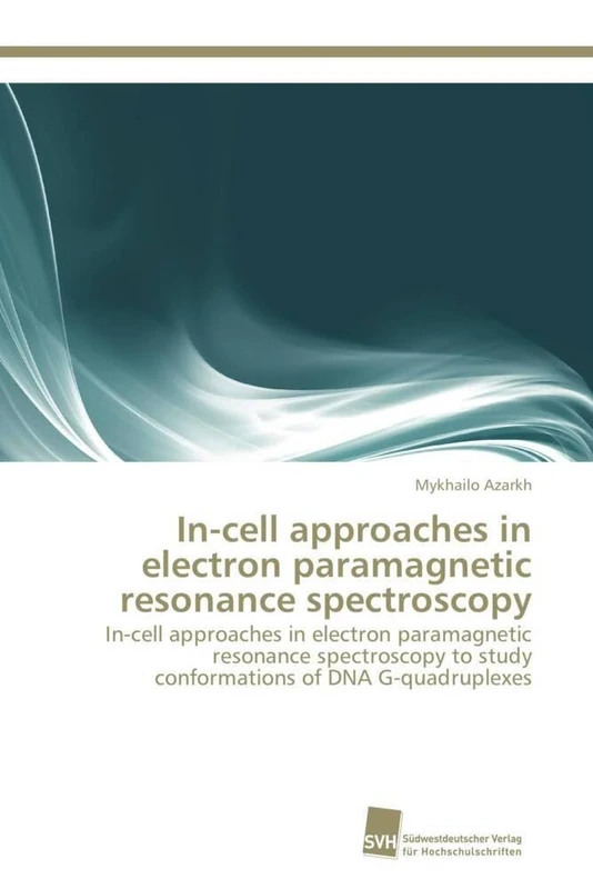 In-cell approaches in electron paramagnetic resonance spectroscopy: In-cell approaches in electron paramagnetic resonance spectroscopy to study conformations of DNA G-quadruplexes