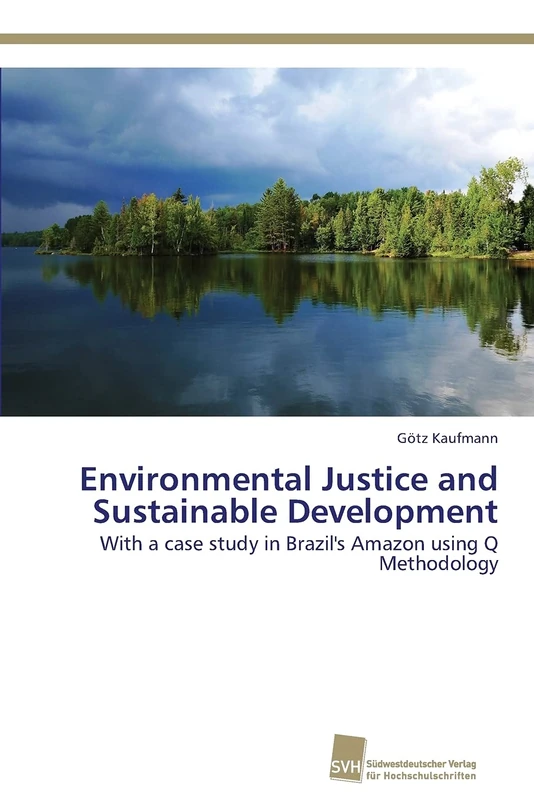 Environmental Justice and Sustainable Development: With a case study in Brazil's Amazon using Q Methodology - Image 1