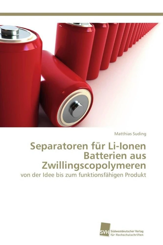 Separatoren für Li-Ionen Batterien aus Zwillingscopolymeren: von der Idee bis zum funktionsfähigen Produkt
