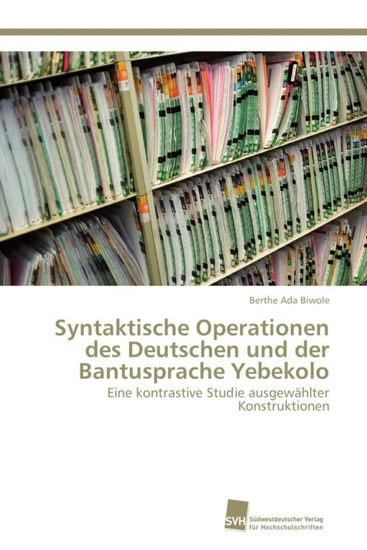 Syntaktische Operationen des Deutschen und der Bantusprache Yebekolo: Eine kontrastive Studie ausgewählter Konstruktionen - Image 1