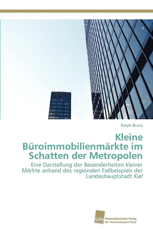 Kleine Büroimmobilienmärkte im Schatten der Metropolen: Eine Darstellung der Besonderheiten kleiner Märkte anhand des regionalen Fallbeispiels der Landeshauptstadt Kiel - Image 1
