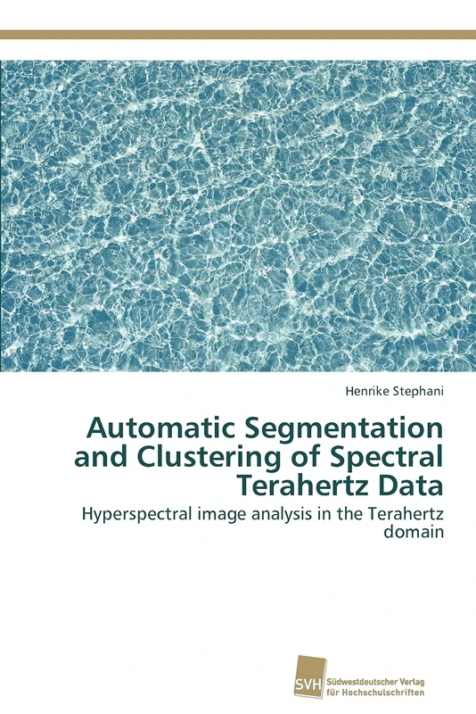 Automatic Segmentation and Clustering of Spectral Terahertz Data: Hyperspectral image analysis in the Terahertz domain