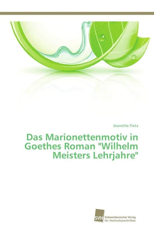 Das Marionettenmotiv in Goethes Roman "Wilhelm Meisters Lehrjahre" - Image 1