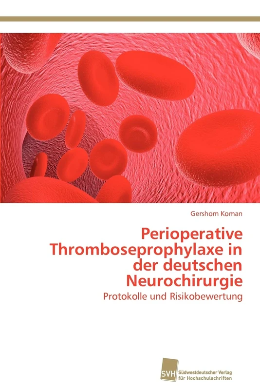 Perioperative Thromboseprophylaxe in der deutschen Neurochirurgie: Protokolle und Risikobewertung - Image 1