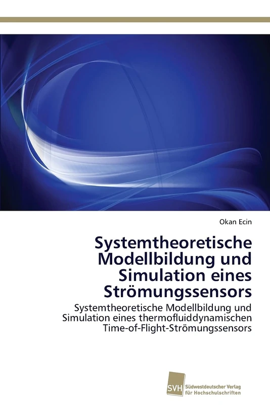 Systemtheoretische Modellbildung und Simulation eines Strömungssensors: Systemtheoretische Modellbildung und Simulation eines thermofluiddynamischen Time-of-Flight-Strömungssensors