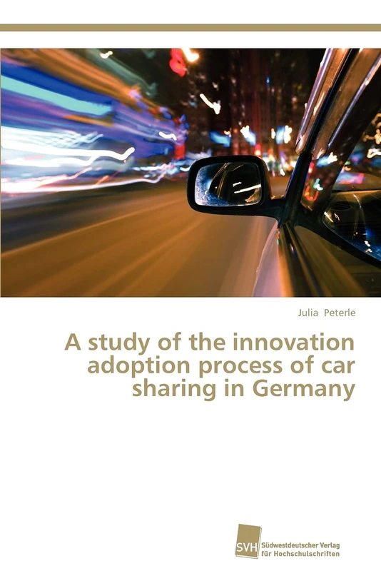 A study of the innovation adoption process of car sharing in Germany