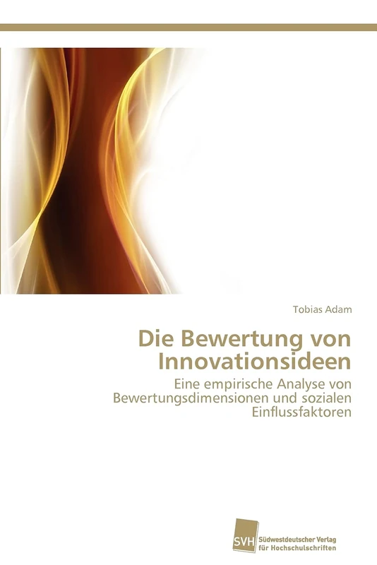 Die Bewertung von Innovationsideen: Eine empirische Analyse von Bewertungsdimensionen und sozialen Einflussfaktoren - Image 1