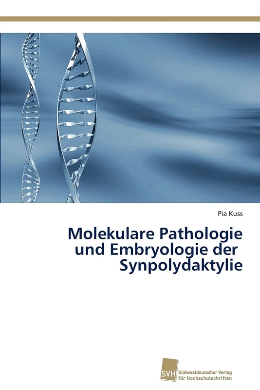 Molekulare Pathologie und Embryologie der Synpolydaktylie