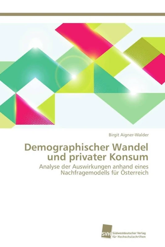 Demographischer Wandel und privater Konsum: Analyse der Auswirkungen anhand eines Nachfragemodells für Österreich - Image 1