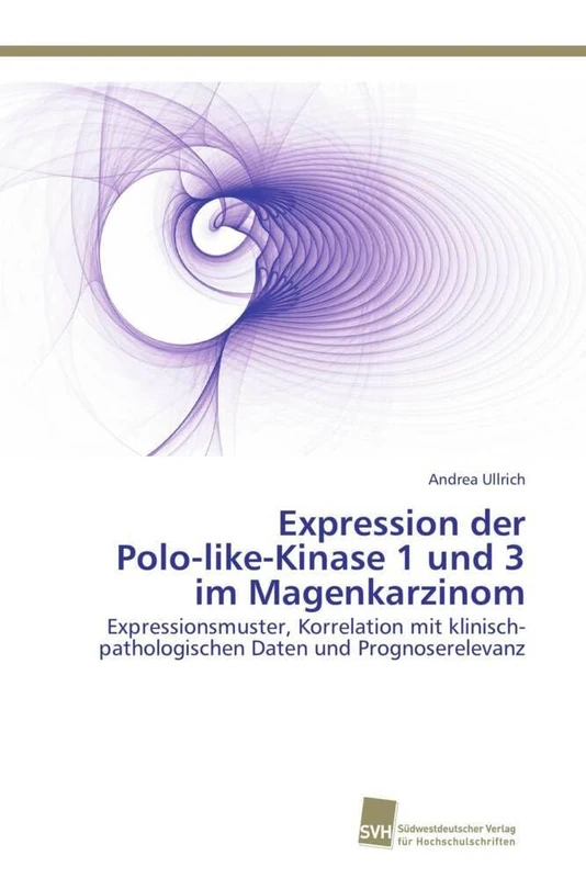 Expression der Polo-like-Kinase 1 und 3 im Magenkarzinom: Expressionsmuster, Korrelation mit klinisch-pathologischen Daten und Prognoserelevanz