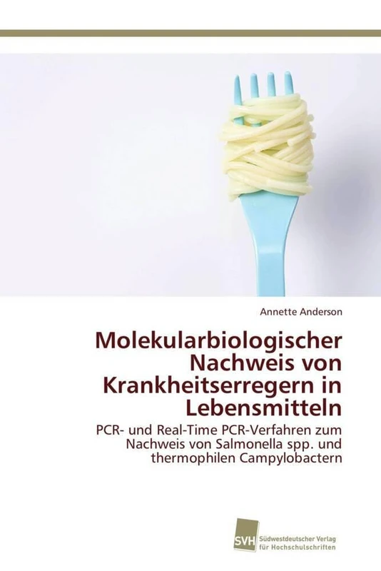 Molekularbiologischer Nachweis von Krankheitserregern in Lebensmitteln: PCR- und Real-Time PCR-Verfahren zum Nachweis von Salmonella spp. und thermophilen Campylobactern - Image 1