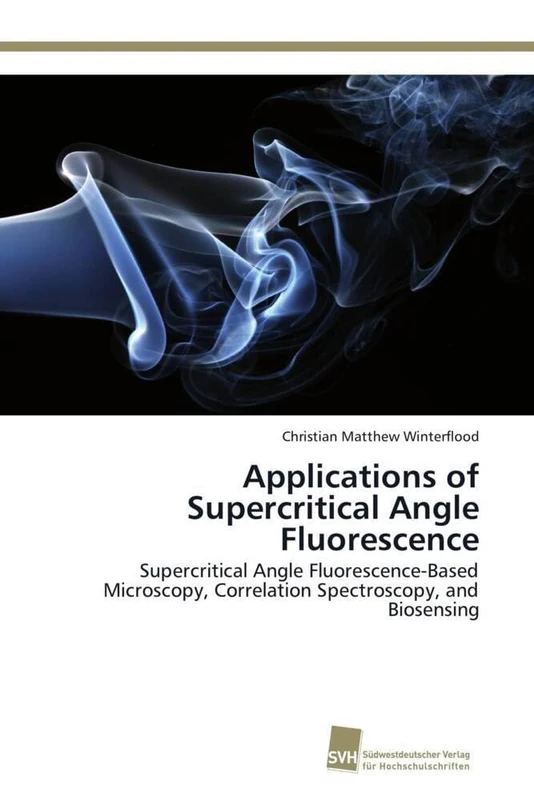Applications of Supercritical Angle Fluorescence: Supercritical Angle Fluorescence-Based Microscopy, Correlation Spectroscopy, and Biosensing
