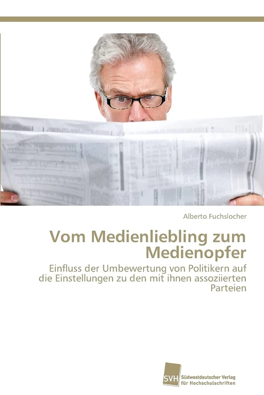Vom Medienliebling zum Medienopfer: Einfluss der Umbewertung von Politikern auf die Einstellungen zu den mit ihnen assoziierten Parteien