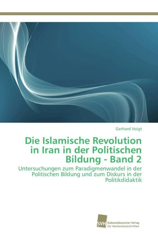 Die Islamische Revolution in Iran in der Politischen Bildung - Band 2: Untersuchungen zum Paradigmenwandel in der Politischen Bildung und zum Diskurs in der Politikdidaktik - Image 1