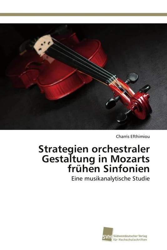 Strategien orchestraler Gestaltung in Mozarts frühen Sinfonien: Eine musikanalytische Studie