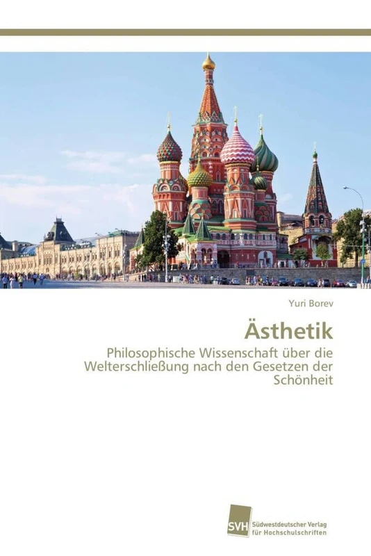 Ästhetik: Philosophische Wissenschaft über die Welterschließung nach den Gesetzen der Schönheit
