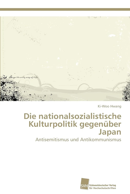Die nationalsozialistische Kulturpolitik gegenüber Japan: Antisemitismus und Antikommunismus