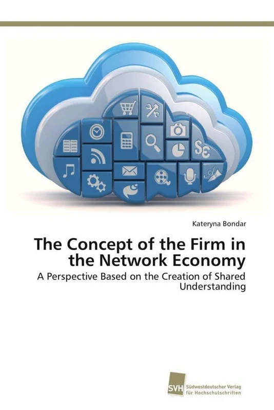 The Concept of the Firm in the Network Economy: A Perspective Based on the Creation of Shared Understanding