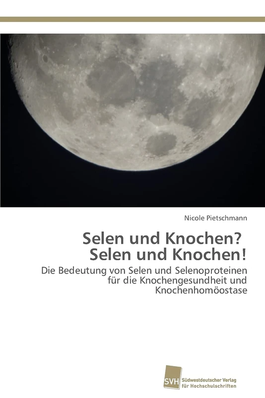 Selen und Knochen? Selen und Knochen!: Die Bedeutung von Selen und Selenoproteinen für die Knochengesundheit und Knochenhomöostase - Image 1