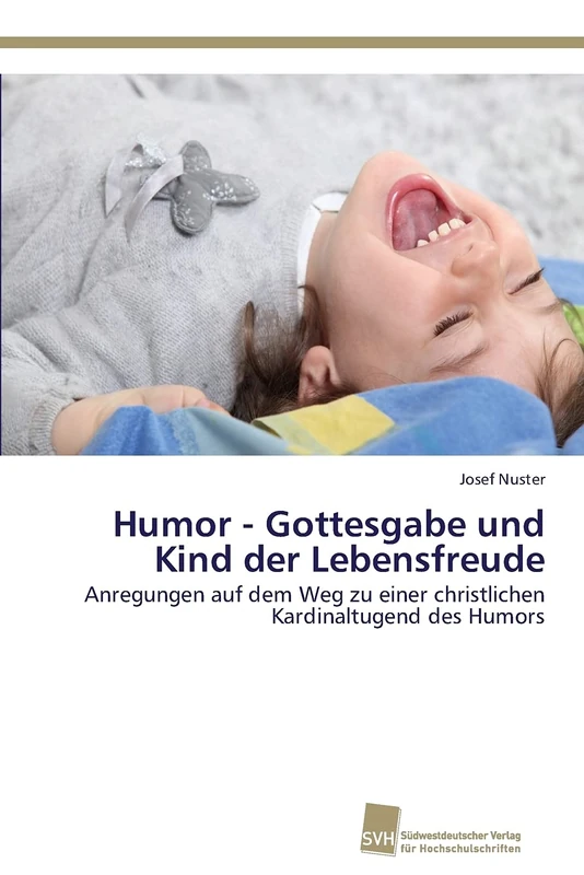 Humor - Gottesgabe und Kind der Lebensfreude: Anregungen auf dem Weg zu einer christlichen Kardinaltugend des Humors - Image 1