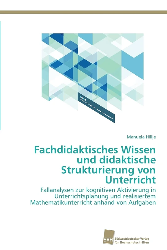 Fachdidaktisches Wissen und didaktische Strukturierung von Unterricht: Fallanalysen zur kognitiven Aktivierung in Unterrichtsplanung und realisiertem Mathematikunterricht anhand von Aufgaben - Image 1