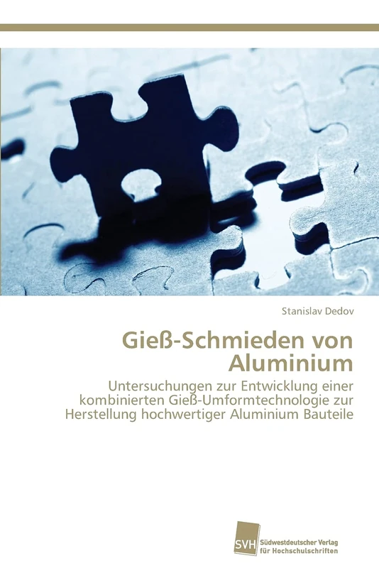 Gieß-Schmieden von Aluminium: Untersuchungen zur Entwicklung einer kombinierten Gieß-Umformtechnologie zur Herstellung hochwertiger Aluminium Bauteile
