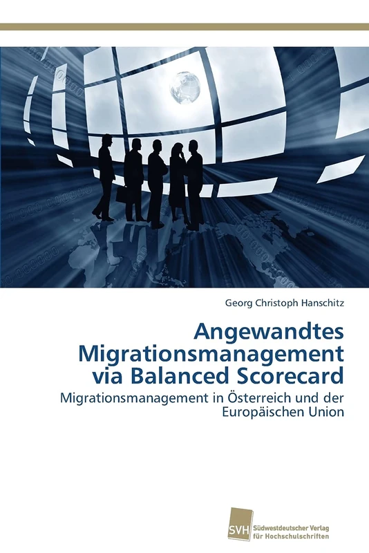 Angewandtes Migrationsmanagement via Balanced Scorecard: Migrationsmanagement in Österreich und der Europäischen Union - Image 1