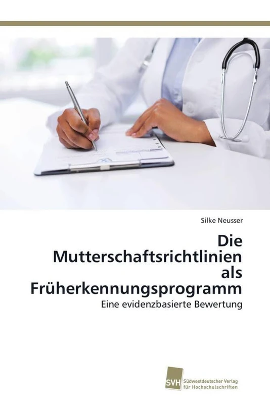 Die Mutterschaftsrichtlinien als Früherkennungsprogramm: Eine evidenzbasierte Bewertung