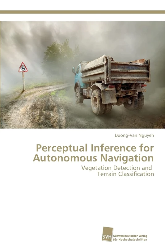 Perceptual Inference for Autonomous Navigation: Vegetation Detection and Terrain Classification