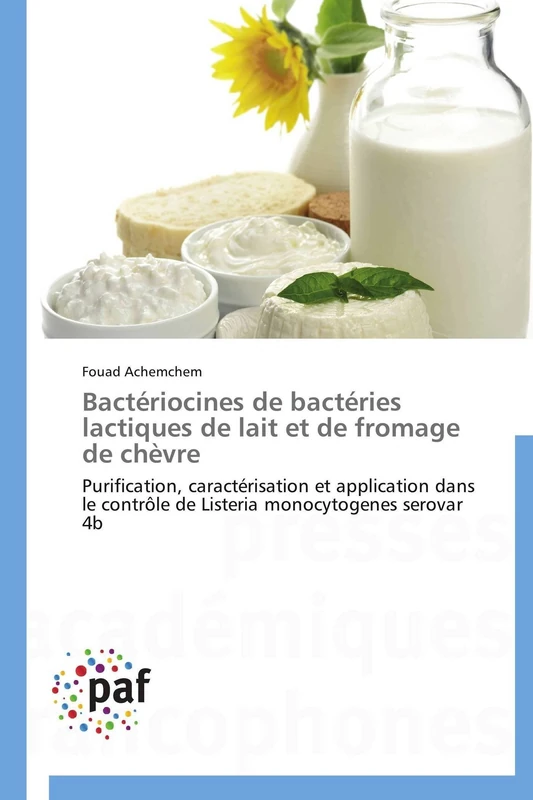 Bactériocines de bactéries lactiques de lait et de fromage de chèvre: Purification, caractérisation et application dans le contrôle de Listeria monocytogenes serovar 4b (Omn.Pres.Franc.)