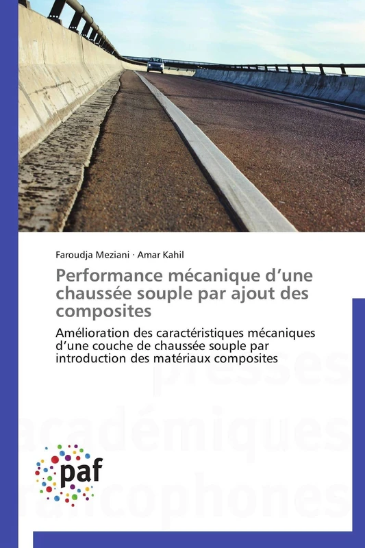 Performance mécanique d’une chaussée souple par ajout des composites: Amélioration des caractéristiques mécaniques d’une couche de chaussée souple par ... des matériaux composites (Omn.Pres.Franc.)
