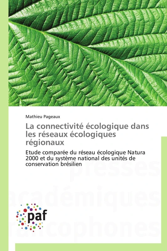 La connectivité écologique dans les réseaux écologiques régionaux: Etude comparée du réseau écologique Natura 2000 et du système national des unités de conservation brésilien (Omn.Pres.Franc.)