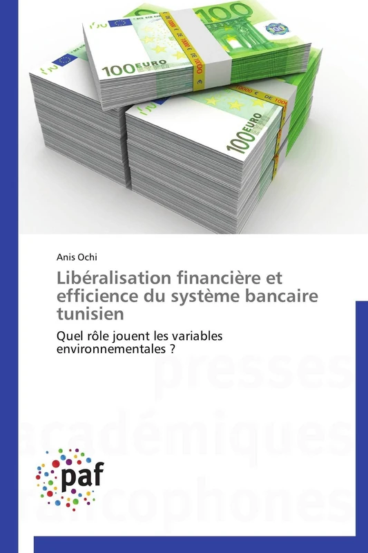 Libéralisation financière et efficience du système bancaire tunisien: Quel rôle jouent les variables environnementales ? (Omn.Pres.Franc.)