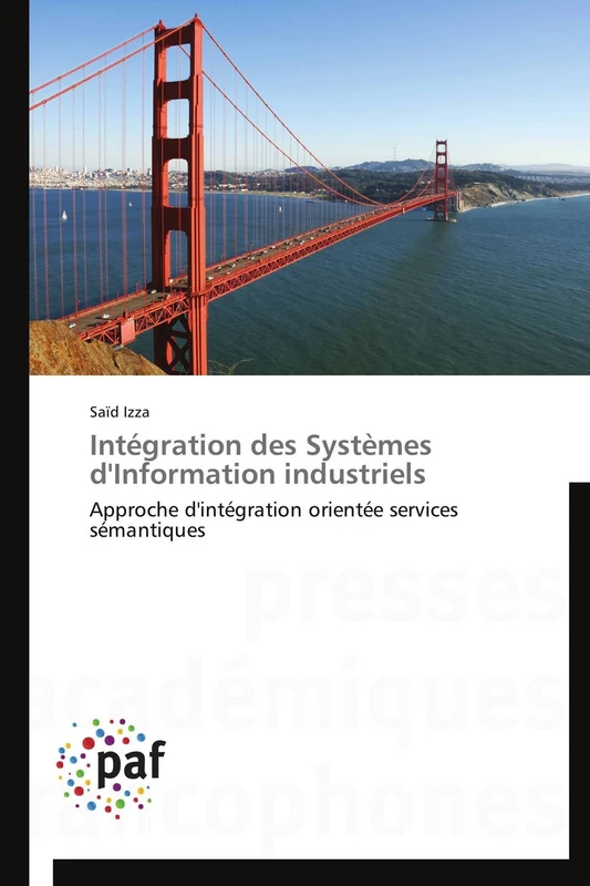 Intégration des Systèmes d'Information industriels: Approche d'intégration orientée services sémantiques (Omn.Pres.Franc.)