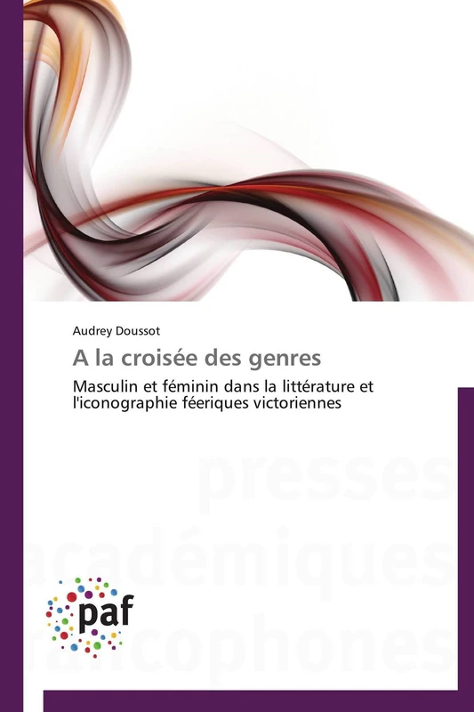 A la croisée des genres: Masculin et féminin dans la littérature et l'iconographie féeriques victoriennes (Omn.Pres.Franc.)