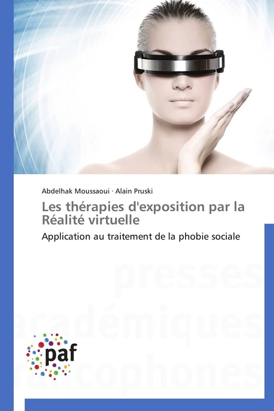 Les thérapies d'exposition par la Réalité virtuelle: Application au traitement de la phobie sociale (Omn.Pres.Franc.)