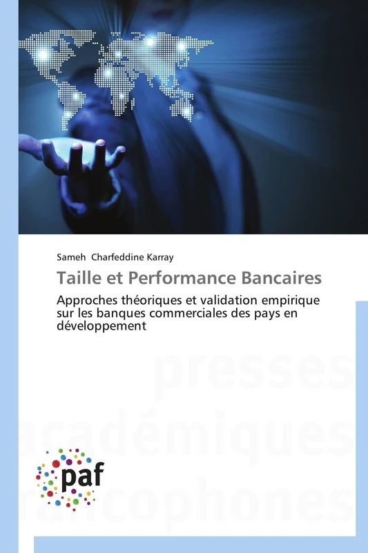 Taille et Performance Bancaires: Approches théoriques et validation empirique sur les banques commerciales des pays en développement (Omn.Pres.Franc.)