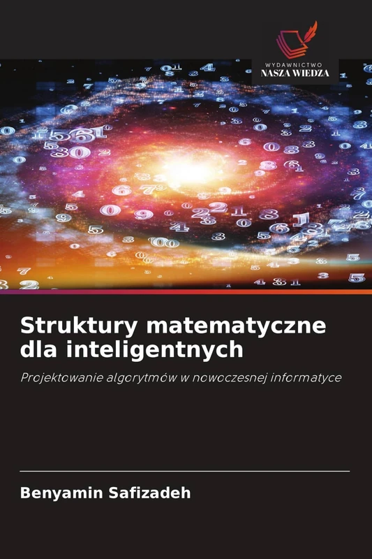 Struktury matematyczne dla inteligentnych: Projektowanie algorytmów w nowoczesnej informatyce