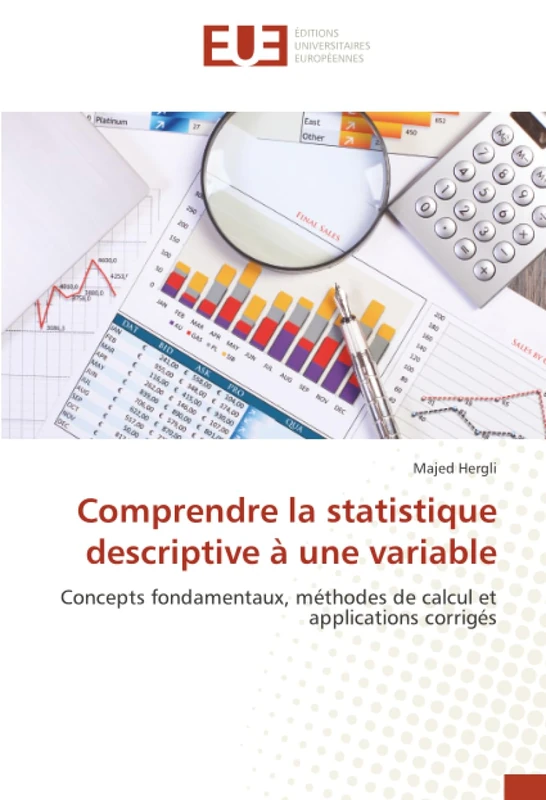 Comprendre la statistique descriptive à une variable: Concepts fondamentaux, méthodes de calcul et applications corrigés