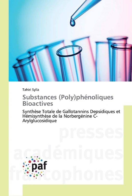 Substances (Poly)phénoliques Bioactives: Synthèse Totale de Gallotannins Depsidiques et Hémisynthèse de la Norbergénine C-Arylglucosidique
