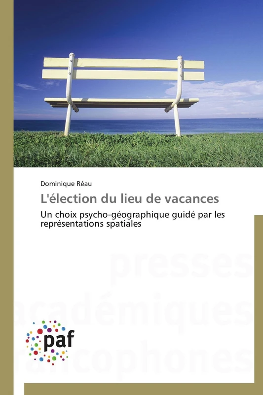 L'élection du lieu de vacances: Un choix psycho-géographique guidé par les représentations spatiales (Omn.Pres.Franc.)