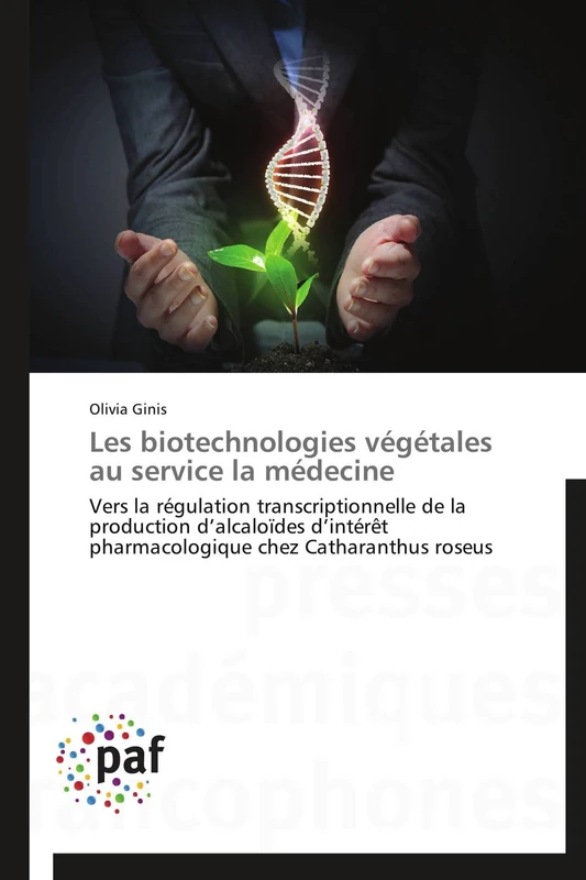 Les biotechnologies végétales au service la médecine: Vers la régulation transcriptionnelle de la production d’alcaloïdes d’intérêt pharmacologique chez Catharanthus roseus (Omn.Pres.Franc.) - Image 1