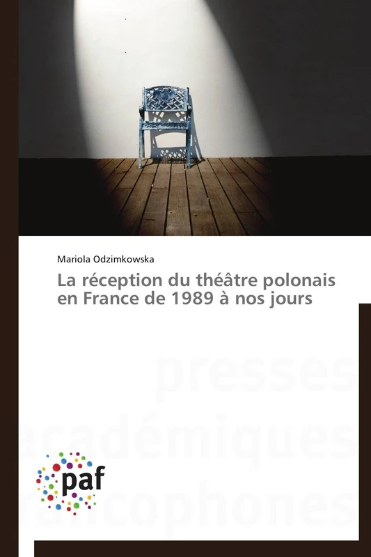 La réception du théâtre polonais en France de 1989 à nos jours (Omn.Pres.Franc.)