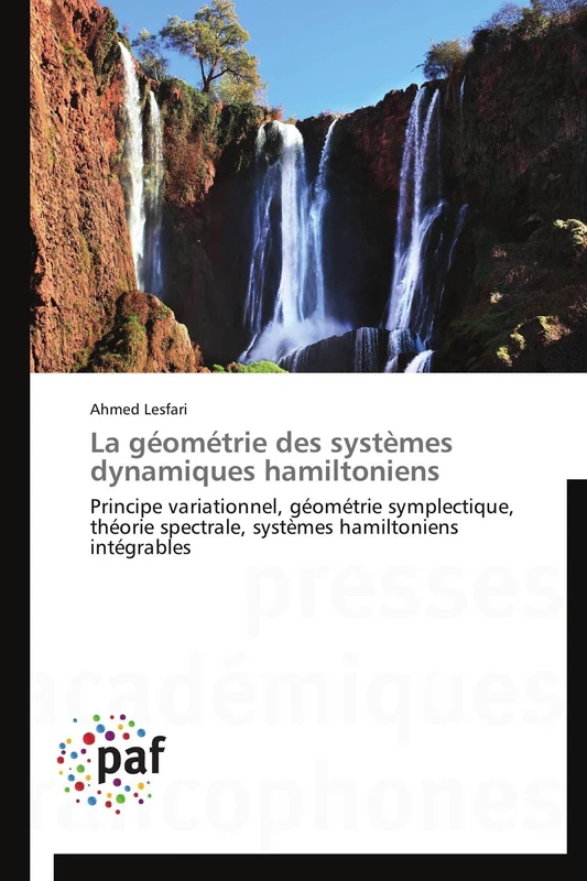 La géométrie des systèmes dynamiques hamiltoniens: Principe variationnel, géométrie symplectique, théorie spectrale, systèmes hamiltoniens intégrables (Omn.Pres.Franc.)