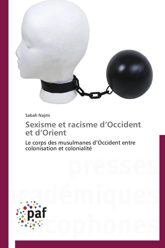 Sexisme et racisme d’Occident et d’Orient: Le corps des musulmanes d’Occident entre colonisation et colonialité (Omn.Pres.Franc.)