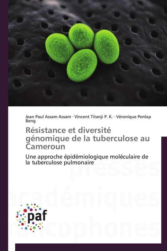 Résistance et diversité génomique de la tuberculose au Cameroun: Une approche épidémiologique moléculaire de la tuberculose pulmonaire (Omn.Pres.Franc.)