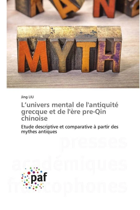 L’univers mental de l'antiquité grecque et de l'ère pre-Qin chinoise: Etude descriptive et comparative à partir des mythes antiques